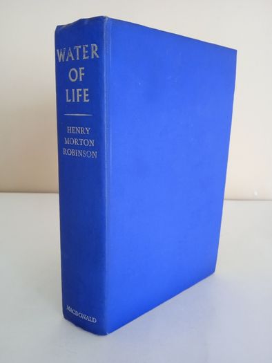Water of Life: A Novel by Henry Morton Robinson (RB105)