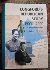 Longford's Republican Story / 1900 - 2000 / Sean O Suilleabhain / Signed / 2021