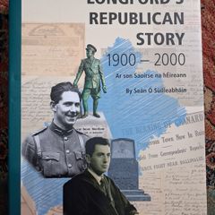 Longford's Republican Story / 1900 - 2000 / Sean O Suilleabhain / Signed / 2021