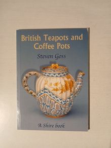British Teapots and Coffee Pots by Steven Goss