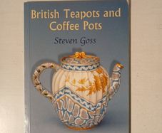 British Teapots and Coffee Pots by Steven Goss
