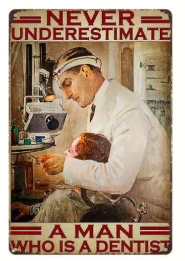 Never Underestimate A Man Who Is A Dentist : Metal Sign