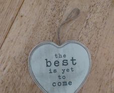 Wooden Heart Shaped Decoration inscribed with "The best is yet to come"