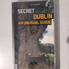 Secret Dublin - An Unusual Guide by Pol O'Conghaile