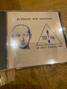 Ruthless Rap Assasins - Think, It Ain't Illegal Yet