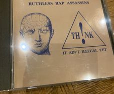 Ruthless Rap Assasins - Think, It Ain't Illegal Yet