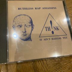 Ruthless Rap Assasins - Think, It Ain't Illegal Yet