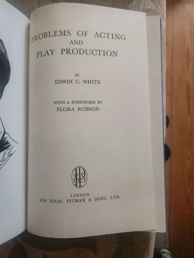 Problems Of Acting And Play Production. By Edwin C. White.  Forward By Flora  Robson. 1955. Hardback In Good Condition.  See Photos For Same.