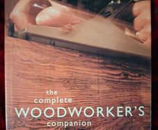 The Complete Woodworker's Companion / Roger Holmes / 1996