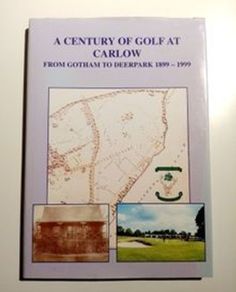 A Century of Golf at Carlow - Irish Golf Club History Book - Irish Golf Book