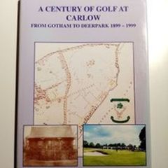 A Century of Golf at Carlow - Irish Golf Club History Book - Irish Golf Book