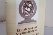 The Sculpture on Vigeland Bridge by Karl S. Kjaer.  Translated by Thoralf Steenland with Photographs by Johannes Stage (GT325)