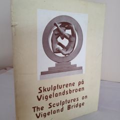 The Sculpture on Vigeland Bridge by Karl S. Kjaer.  Translated by Thoralf Steenland with Photographs by Johannes Stage (GT325)