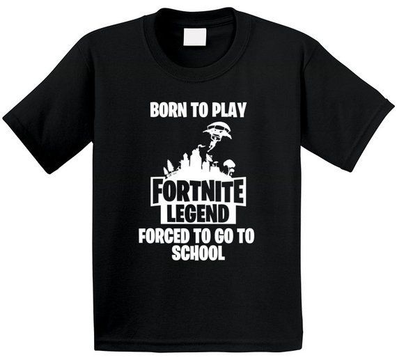 Born To Play Fortnite Forced To Go To School T-shirt Youth Kids T-shirt Gaming Legend Fortnite Legend