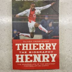 Thierry Henry The Biography by Oliver Derbyshire