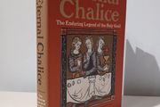 Eternal Chalice - The Enduring Legend of the Holy Grail by Juliette Wood