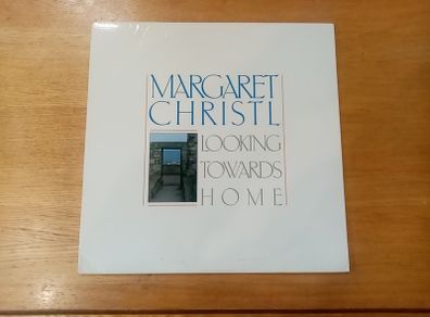 MARGARET CHRISTL. LOOKING TOWARDS HOME. Signed Canadian Pressing. LP. Vinyl. Record. Album. made in Canada.