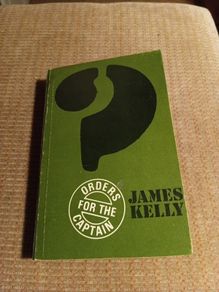 Unique Find. 1971 1st Edition. Orders for the Captain? James Kelly.