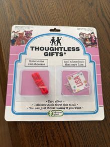 Thoughtless gifts