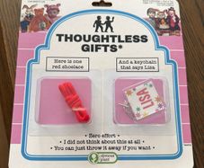 Thoughtless gifts