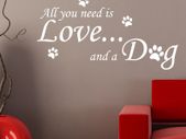 All You need is love and a Dog Wall Quote sticker