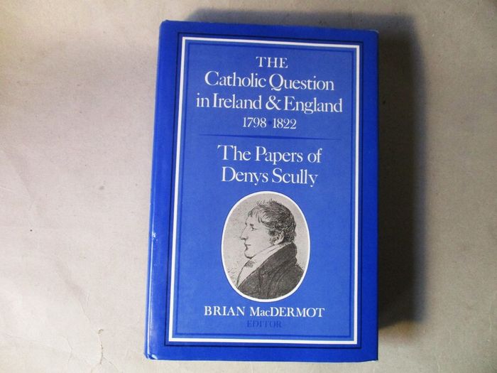 The Catholic Question In Ireland & England 1798 - 1822