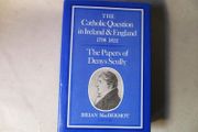 The Catholic Question In Ireland &amp; England 1798 - 1822