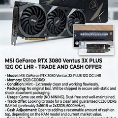 Msi Rtx 3080 Ventus 3x Plus 12g Oc - Trade For Cl30 Ddr5 Ram (+ Cash Top-up)
