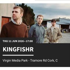 2 Kingfisher Tickets Thur 11th june Cork