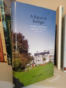 A Haven in Rathgar: St. Luke's and the Irish Experience of Cancer 1952-2007 by Tony Farmar (LP205)