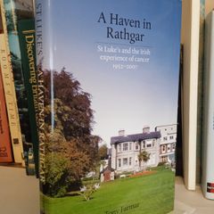 A Haven in Rathgar: St. Luke's and the Irish Experience of Cancer 1952-2007 by Tony Farmar (LP205)