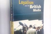 Ulster Loyalism and the British Media by Alan F. Parkinson (HQ361)