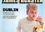 James Acaster Vicar Street- 8th July