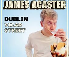 James Acaster Vicar Street- 8th July
