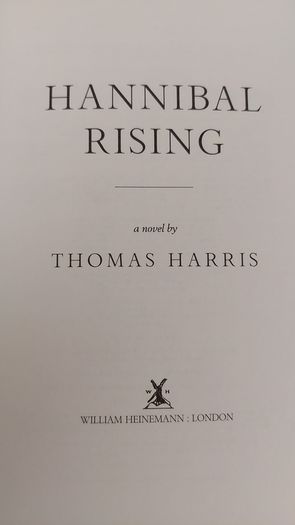 First Edition Hardback 2006 Hannibal Rising by Thomas Harris Published by William Heinemann, London