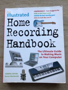 The Illustrated Home Recording Handbook