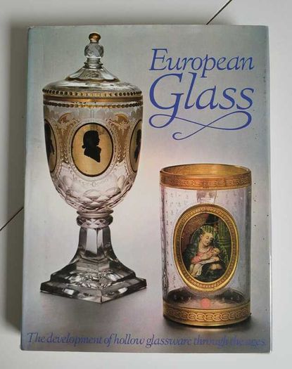European Glass The Development of Hollow Glassware Throughout the Ages 1983