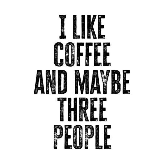 Prints With Personality - I like coffee and Maybe 3 People - A4 Framed Print