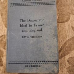 The Democratic Ideal In Franc And England. David Thomson. Published By Cambridge At The University College Press 1940. Hardback In Good Condition. See Photos For Same.