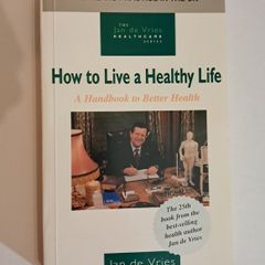 How to Live a Healthy Life: A Handbook to Better Health by Jan De Vries