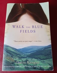 Claire Keegan  / Walk the Blue Fields / USA edition/ 2008