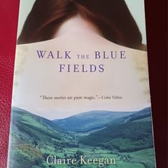 Claire Keegan  / Walk the Blue Fields / USA edition/ 2008