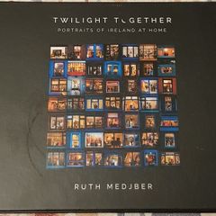 Twilight Together: Portraits Of Ireland At Home by Ruth Medjber