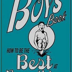 The Boys' Book: How to be the Best at Everything (The Boy's Books) by Dominique Enright, Guy MacDonald