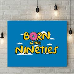 Born in the nineties printed picture on pvc foamex board