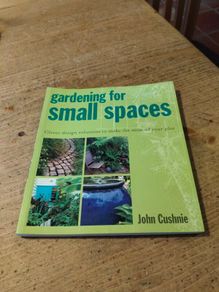 paperback edition of Gardening for Small Spaces by John Cush New never used.