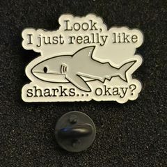 I just like sharks,  pin back badge.