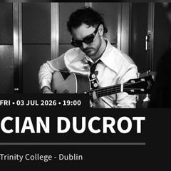 2 tickets cian ducrot at Trinity Dublin Friday 3/7/26