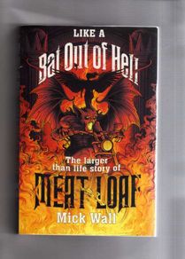 Meat Loaf - Like A Bat Out Of Hell  - The Larger Than Life Story Of Meat Loaf.