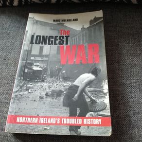 The Longest War /Northern Ireland's Troubled History/ Marc Mulholland